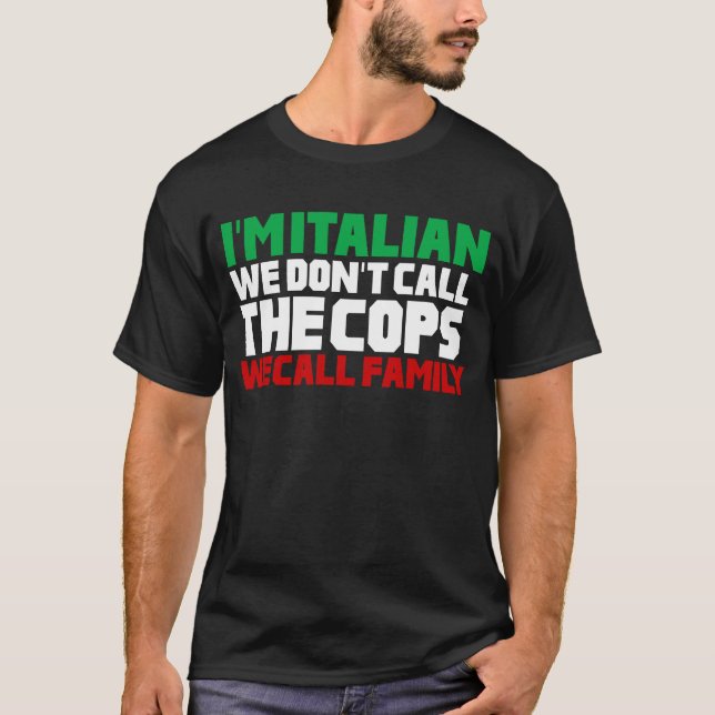 T-shirt Je suis Italien on n'appelle pas la famille des fl (Devant)