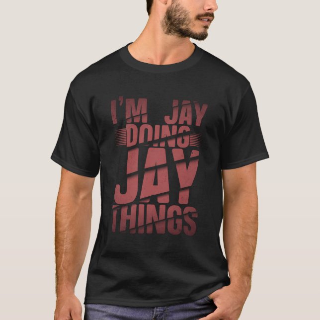 T-shirt Je Suis Jay Doing Jay Things Jay Name (Devant)