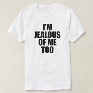 T-SHIRT JE SUIS JÉALEUX DE MOI AUSSI
