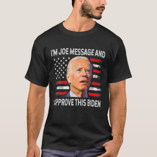 T-shirt Je suis Joe Message Et J'Approuve Ce Biden 4E De J