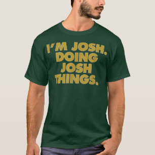 T-shirt Je suis Josh Doing Josh things, Funny Birthday Nam