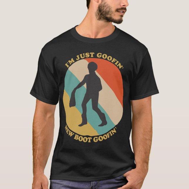 T-shirt Je suis juste goofin nouveau goofin de démarrage (Devant)
