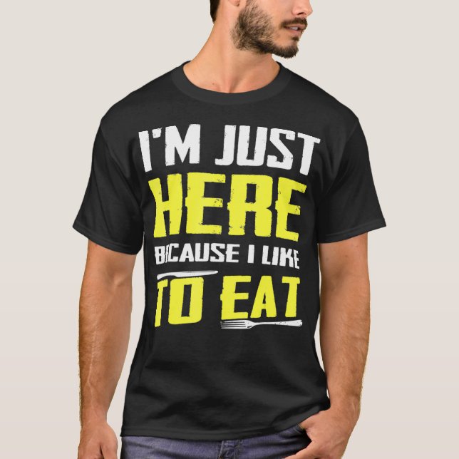 T-shirt Je Suis Juste Ici Parce Que J'Aime Manger Les Amat (Devant)