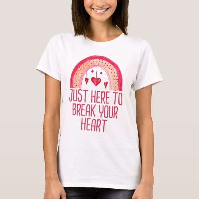 T-shirt Je suis juste ici pour briser votre coeur Saint-Va (Devant)