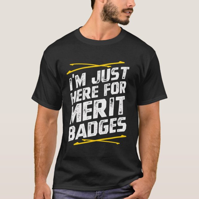 T-shirt Je Suis Juste Ici Pour Des Badges De Mérite - Scou (Devant)
