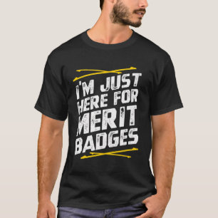 T-shirt Je Suis Juste Ici Pour Des Badges De Mérite - Scou