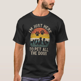 T-shirt Je suis juste ici pour faire jouer tous les chiens