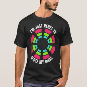 T-shirt Je suis juste ici pour fermer mes anneaux entraîne