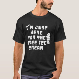 T-shirt Je suis juste ici pour la crème glacée gratuite