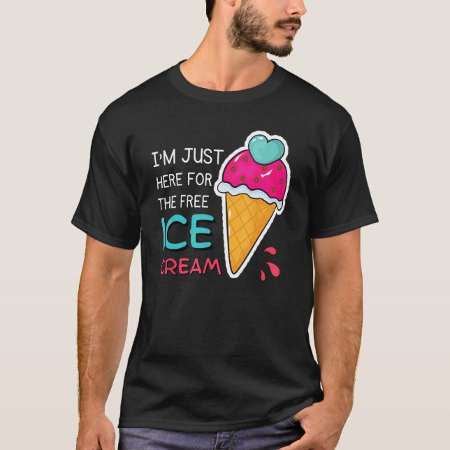 T-shirt Je suis juste ici pour la crème glacée gratuite am (Devant)