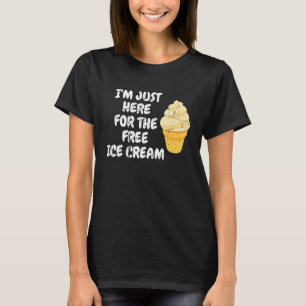 T-shirt Je suis juste ici pour la crème glacée gratuite Ho