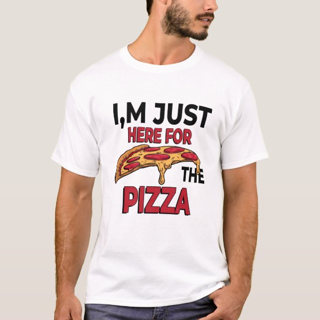 T-shirt Je suis juste ici pour la pizza (Devant)