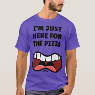 T-shirt Je Suis Juste Ici Pour La Pizza Drôle Alimentation