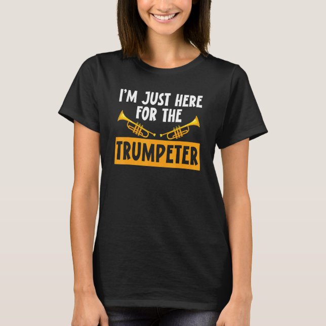 T-shirt Je suis juste ici pour la trompette Trumpeters Mus (Devant)