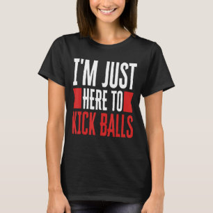 T-shirt Je suis juste ici pour lancer des balles Kickball 