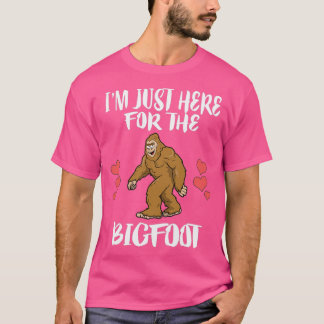 T-shirt Je Suis Juste Ici Pour Le BigfootTShirt