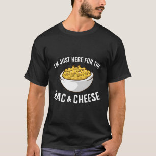 T-shirt Je Suis Juste Ici Pour Le Mac Et Le Fromage Macaro