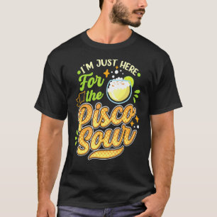 T-shirt Je suis juste ici pour le Pisco Sour Peruano Chile