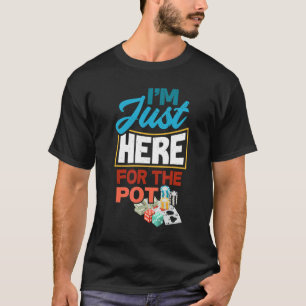 T-shirt Je Suis Juste Ici Pour Le Pot Funny Poker Joueur