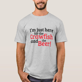 T-shirt Je suis juste ici pour les écrevisses et la bière