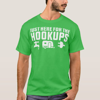 T-shirt Je Suis Juste Ici Pour Les Hookups