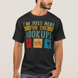T-shirt Je Suis Juste Ici Pour Les Hookups Funny Camp RV C