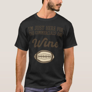 T-shirt Je Suis Juste Ici Pour Les Publicités Et Le Wine F