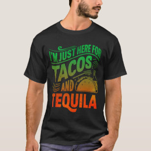 T-shirt Je suis juste ici pour les tacos et la tequila