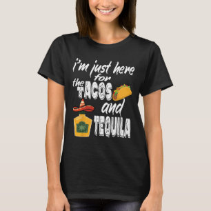 T-shirt Je suis juste ici pour les Tacos et Tequila Funny
