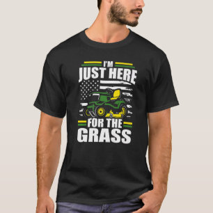 T-shirt Je suis juste ici pour l'herbe  Tondeuse à gazon D