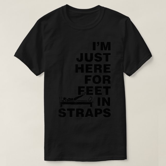 T-shirt Je suis juste ici pour pieds dans les sangles Pila (Design devant)