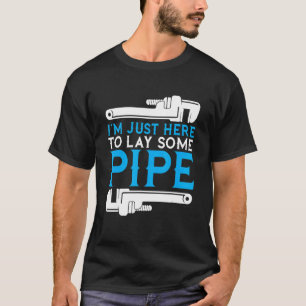 T-shirt Je suis juste ici pour poser un plomberie de plomb