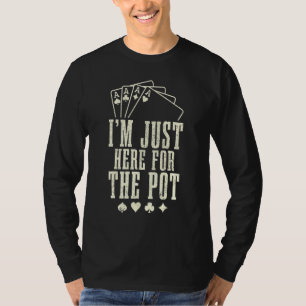 T-shirt Je Suis Juste Ici Pour Pot Poker Joueur Poker Poke