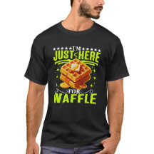 je suis juste ici pour waffle