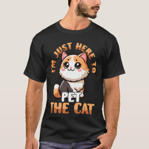 T-shirt Je suis juste là pour caresser le chat drôle Kitty