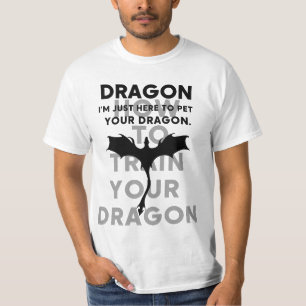 T-shirt Je suis juste là pour caresser votre dragon – Drôl