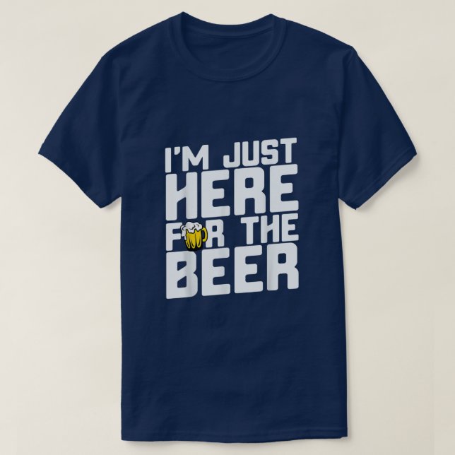 T-shirt Je suis juste là pour la bière T (Design devant)