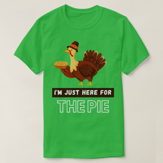 T-shirt Je Suis Juste Là Pour La Pie (Design devant)