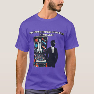 T-shirt Je Suis Juste Là Pour Le PInball