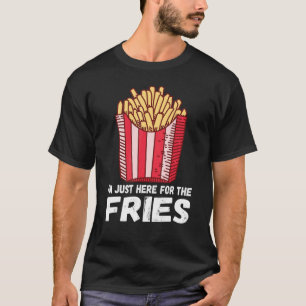 T-shirt Je suis juste là pour les Fries    FriesPommes Fra