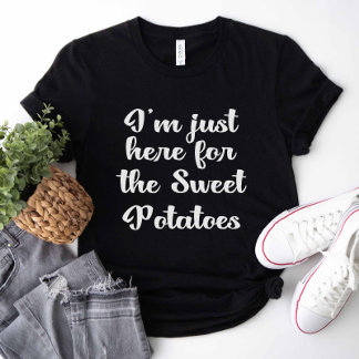 T-shirt Je suis juste là pour les pommes de terre sucrées