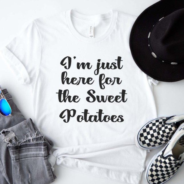 T-shirt Je suis juste là pour les pommes de terre sucrées (I'm just here for the sweet potatoes shirt)