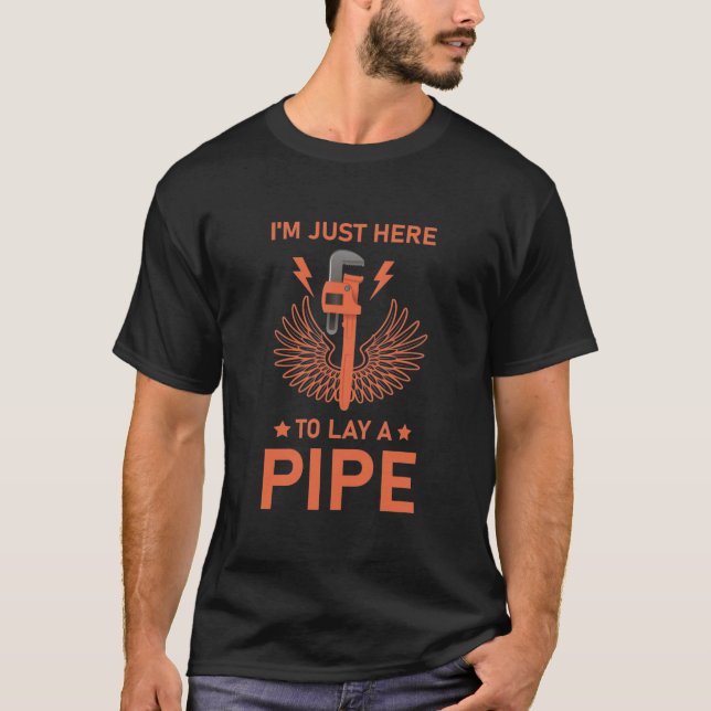 T-shirt Je suis juste là pour poser une pipe - Plumber Plu (Devant)