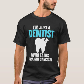 T-shirt Je suis juste un dentiste qui parle franchement Sa