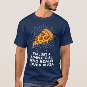 T-shirt Je Suis Juste Une Fille Simple Aime Pizza Pizzas P