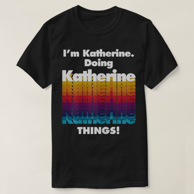 T-shirt Je suis Katherine Doing Katherine Things Drôle Bir (Design devant)