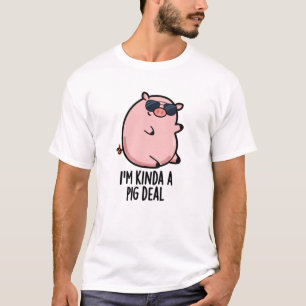 T-shirt Je suis Kinda A Pig Deal Cute Pig Pun