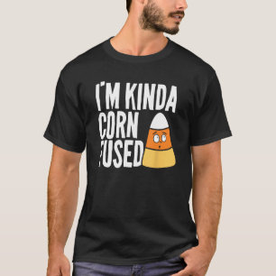 T-shirt Je suis Kinda Cornfused Confused Face Candy Corn F