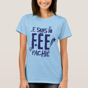T-shirt je suis la fee pachie citation humour fee pas chie