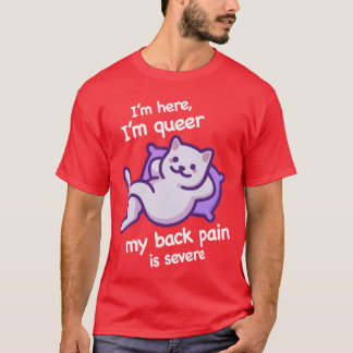 T-shirt Je suis là, je suis queer, mon mal de dos est sévè
